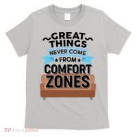 Great Things Never Come From Comfort Zones T-Shirt thumb 0