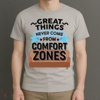 Great Things Never Come From Comfort Zones T-Shirt thumb 3