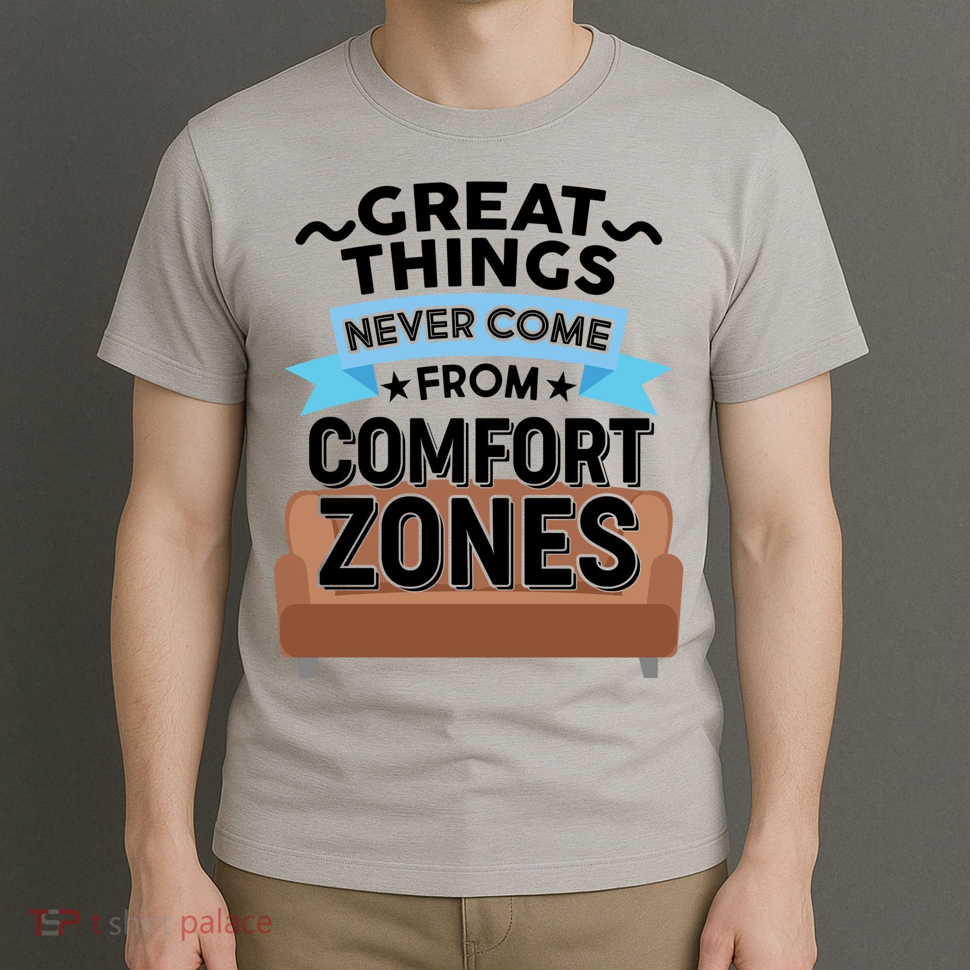 Great Things Never Come From Comfort Zones T-Shirt