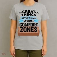 Great Things Never Come From Comfort Zones T-Shirt thumb 4