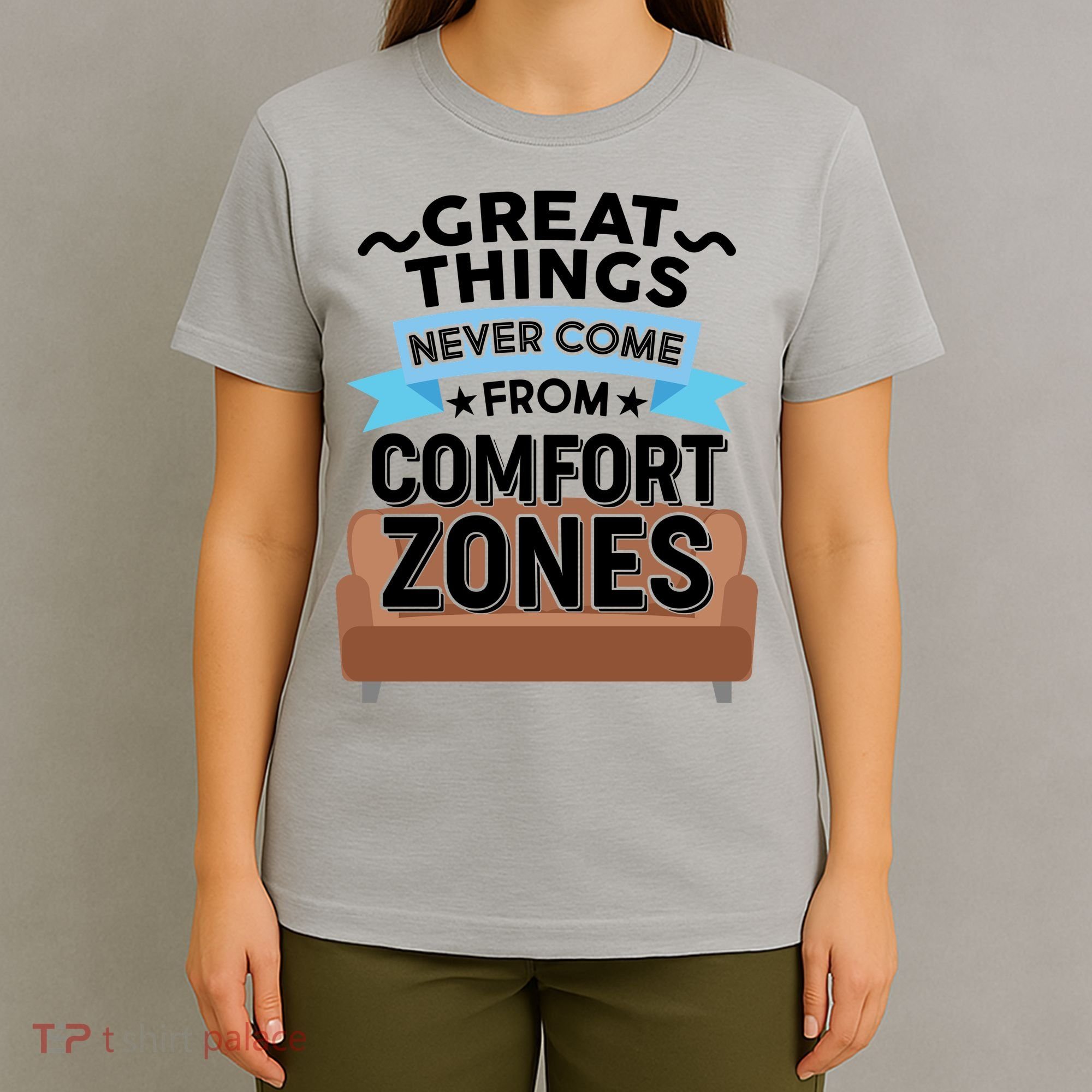 Great Things Never Come From Comfort Zones T-Shirt