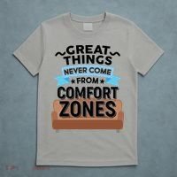 Great Things Never Come From Comfort Zones T-Shirt thumb 5