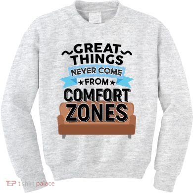 Great Things Never Come From Comfort Zones Kids Sweatshirt
