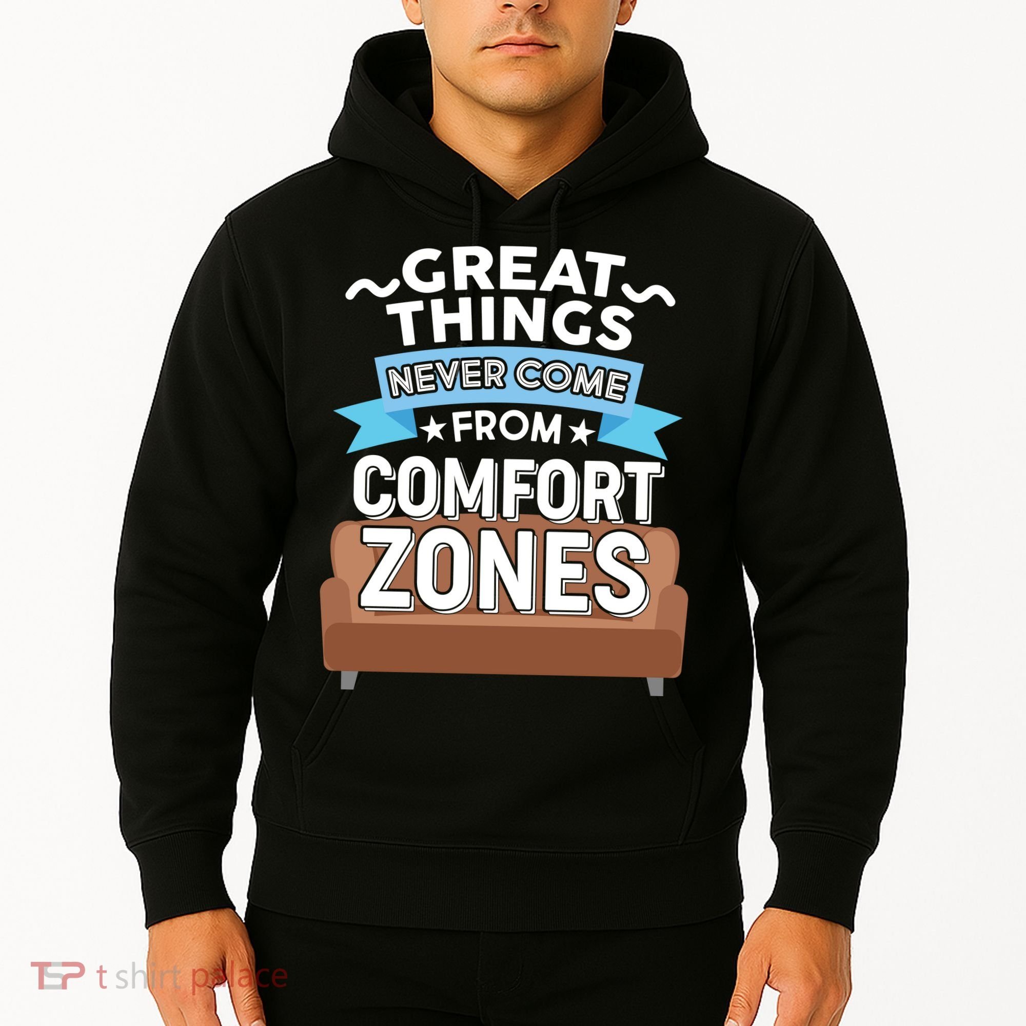 Great Things Never Come From Comfort Zones Hoodie