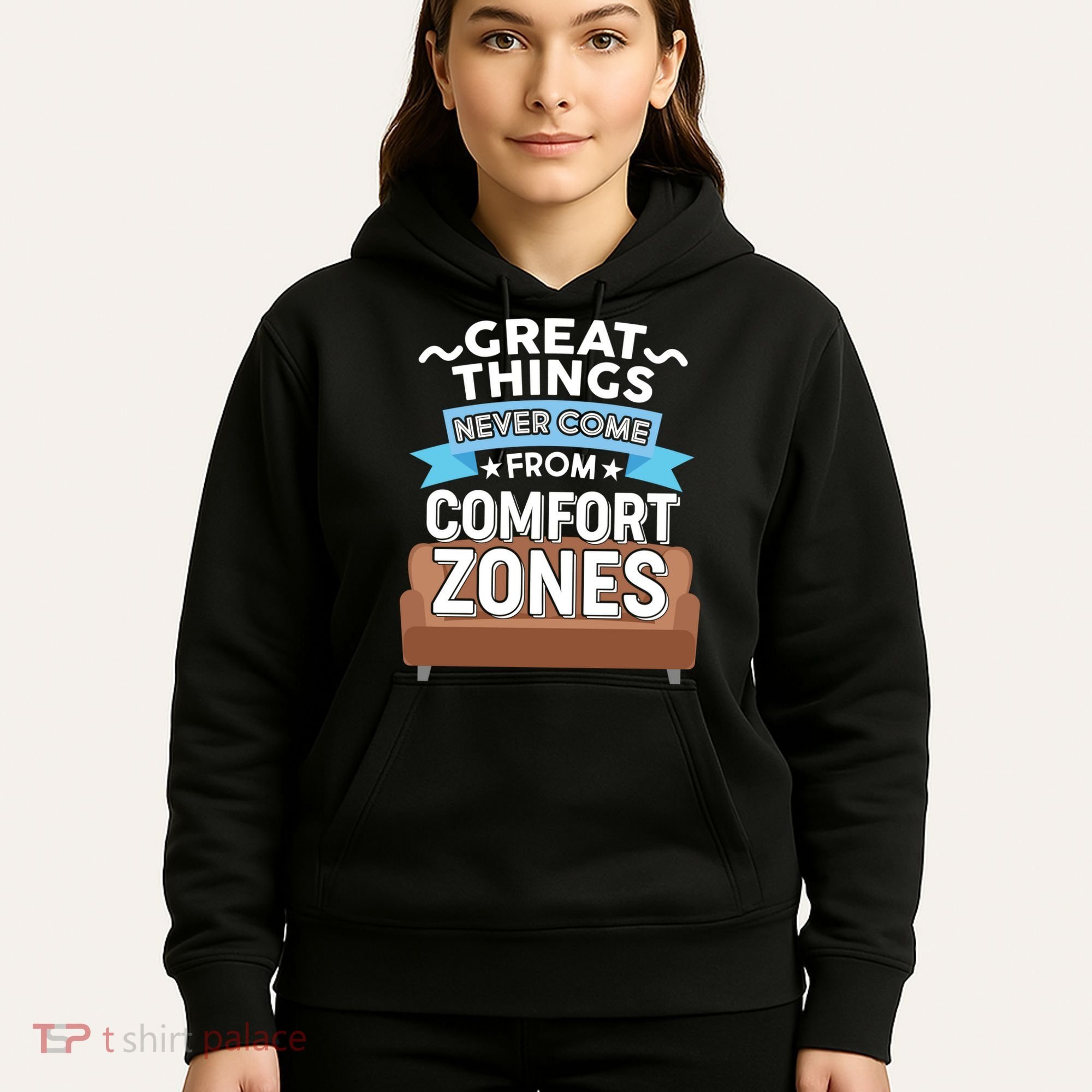 Great Things Never Come From Comfort Zones Hoodie