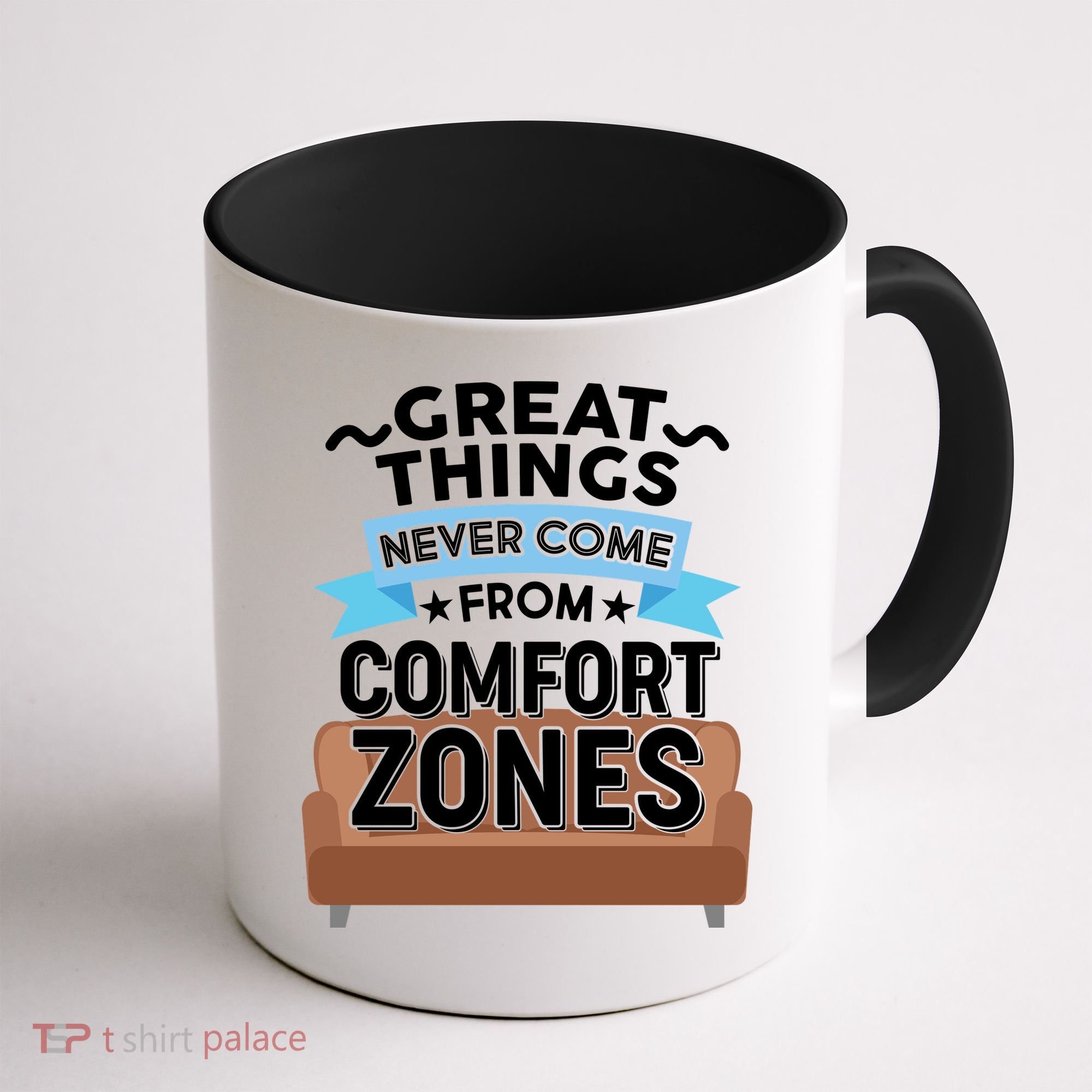 Great Things Never Come From Comfort Zones Coffee Mug