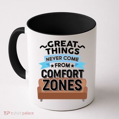 Great Things Never Come From Comfort Zones Coffee Mug