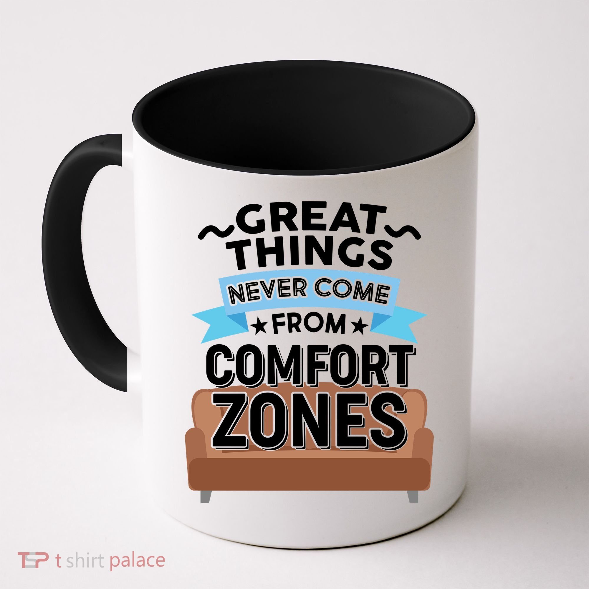 Great Things Never Come From Comfort Zones Coffee Mug