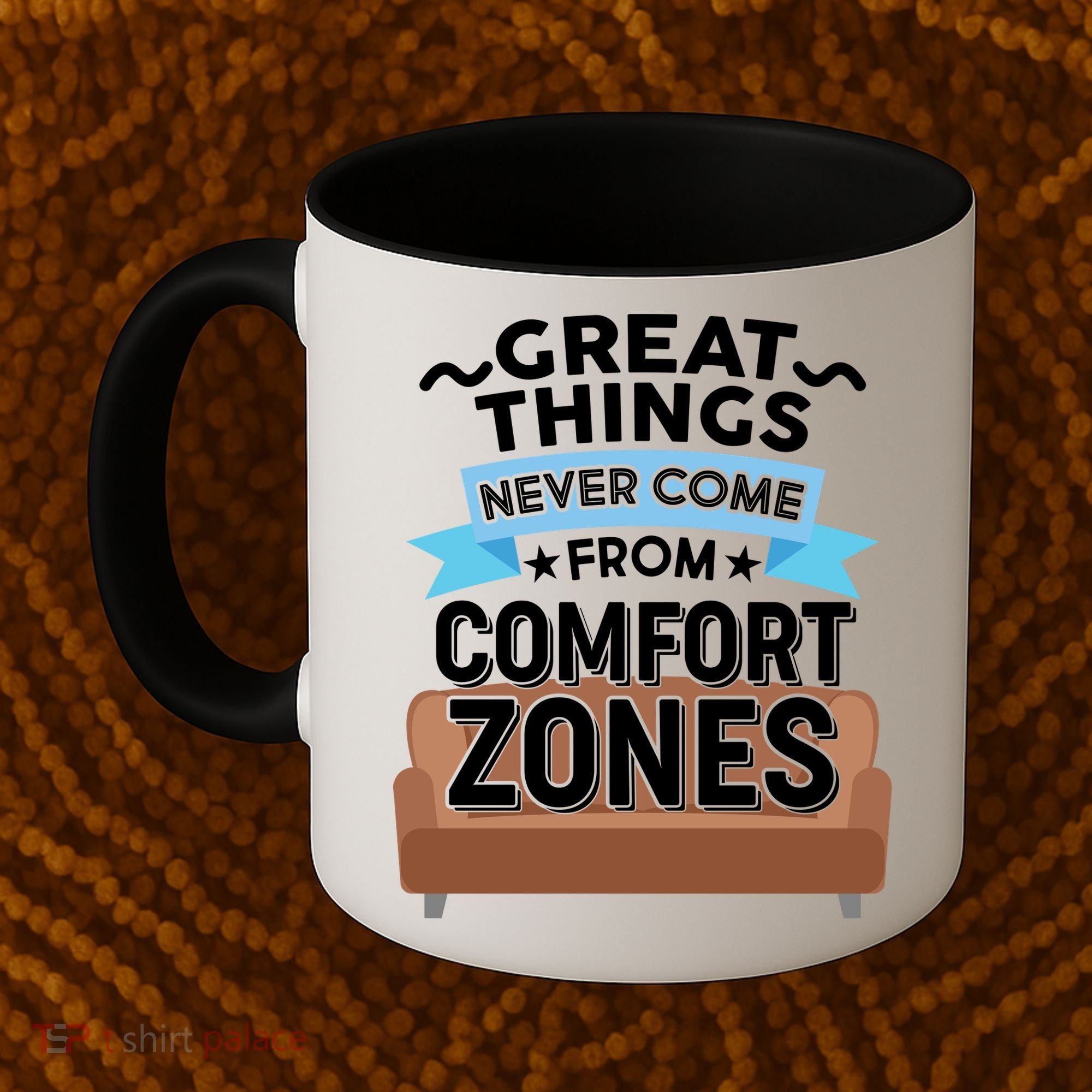 Great Things Never Come From Comfort Zones Coffee Mug