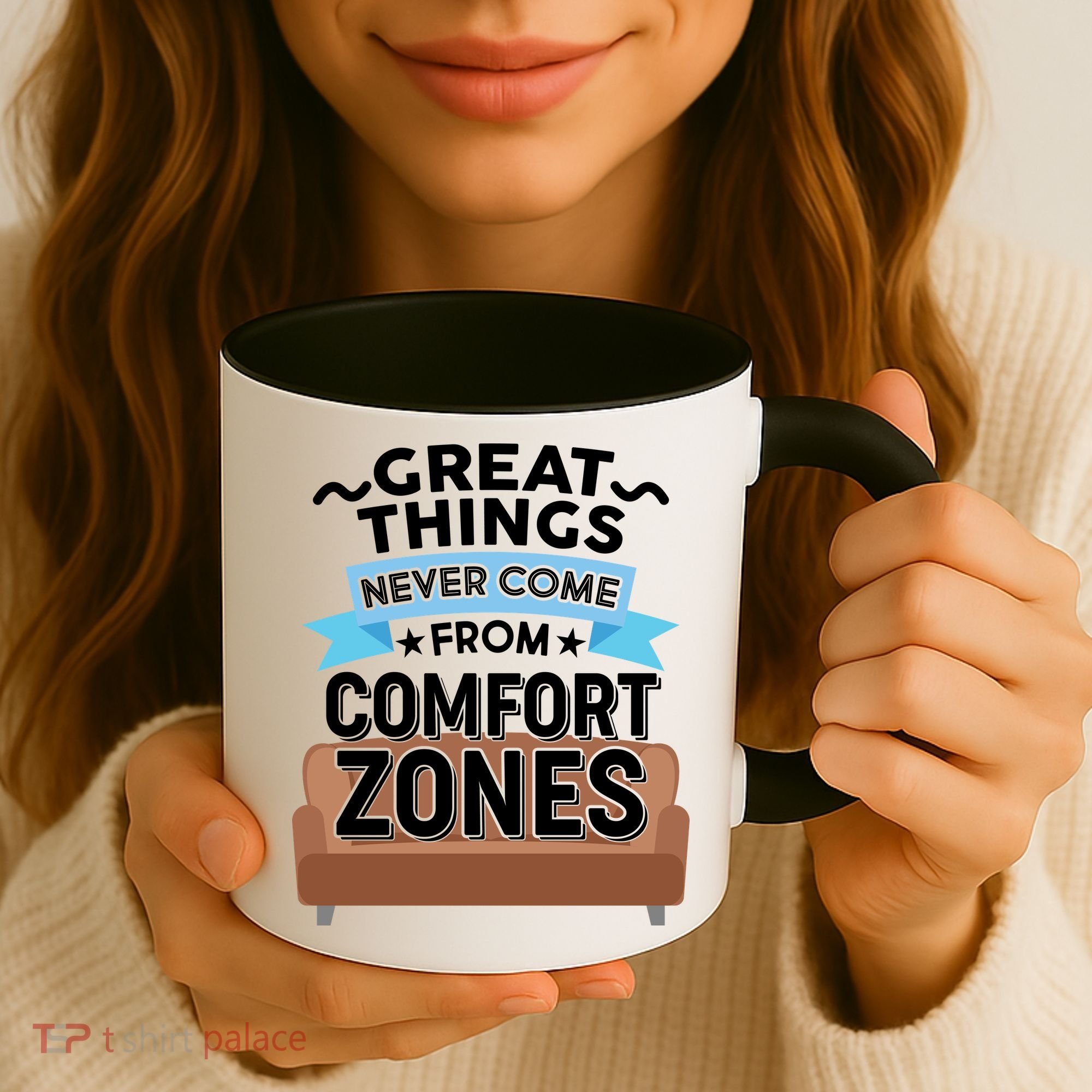 Great Things Never Come From Comfort Zones Coffee Mug