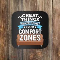 Great Things Never Come From Comfort Zones Coaster thumb 0