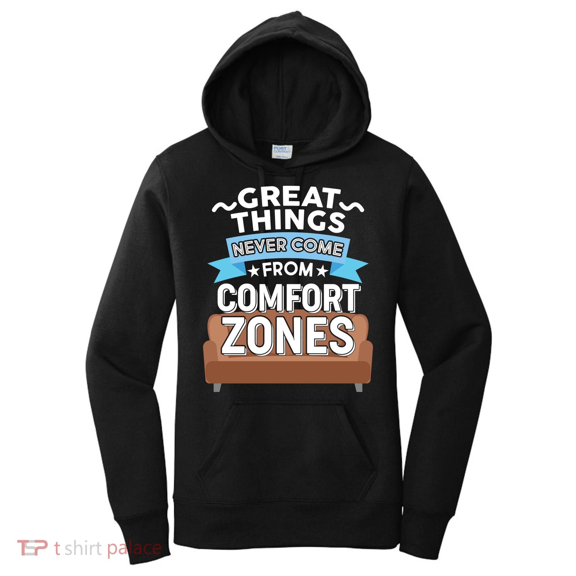 Great Things Never Come From Comfort Zones Women's Hoodie