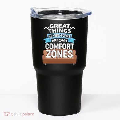 Great Things Never Come From Comfort Zones Tumbler