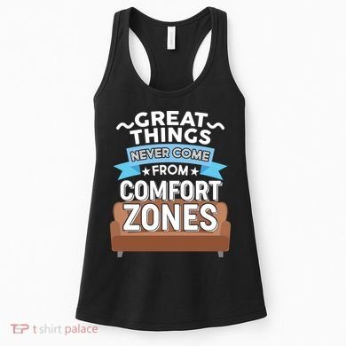 Great Things Never Come From Comfort Zones Women's Tank Top