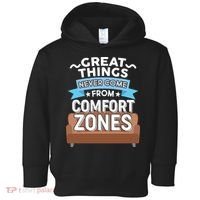 Great Things Never Come From Comfort Zones Toddler Hoodie thumb 0