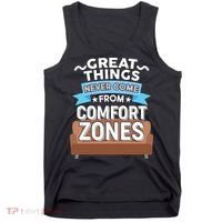 Great Things Never Come From Comfort Zones Tank Top thumb 0