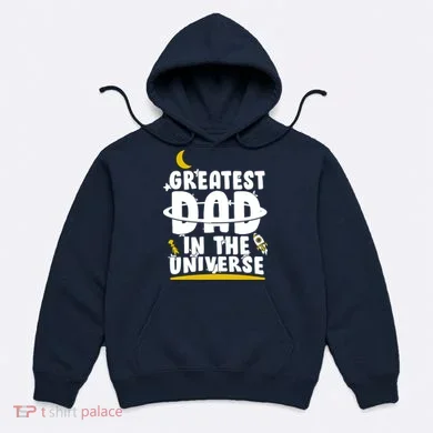 Greatest Dad In The Universe Hoodie