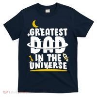 Greatest Dad In The Universe T-Shirt thumb 0