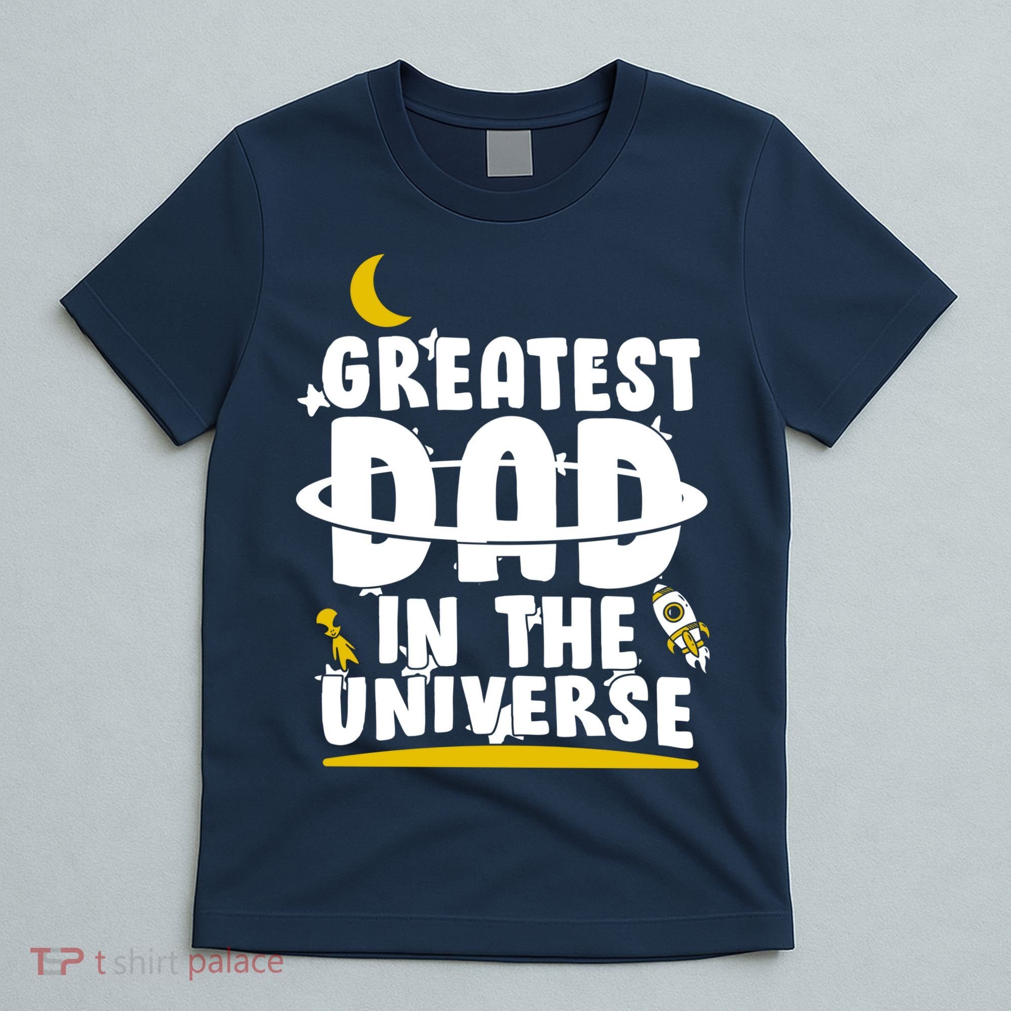 Greatest Dad In The Universe T-Shirt