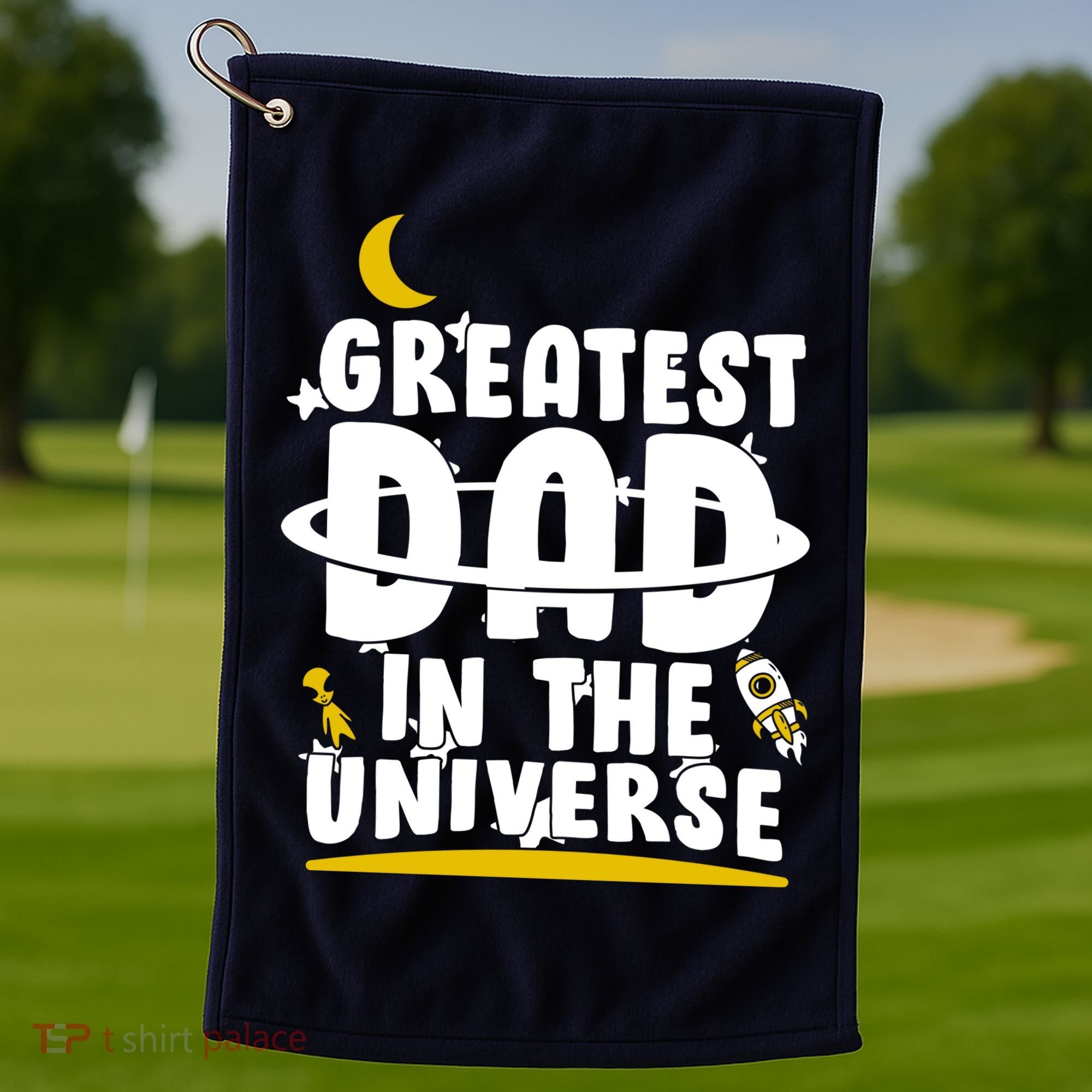 Greatest Dad In The Universe Golf Towel