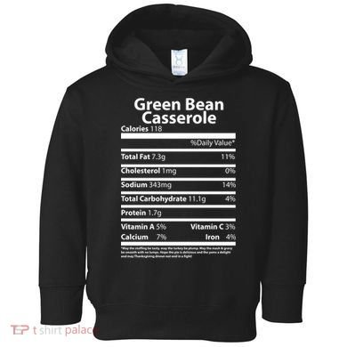 Green Bean Casserole Nutritional Facts Funny Thanksgiving Toddler Hoodie