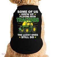Grew Up Playing With Tractors Lucky Ones Still Do Doggie Tank thumb 0