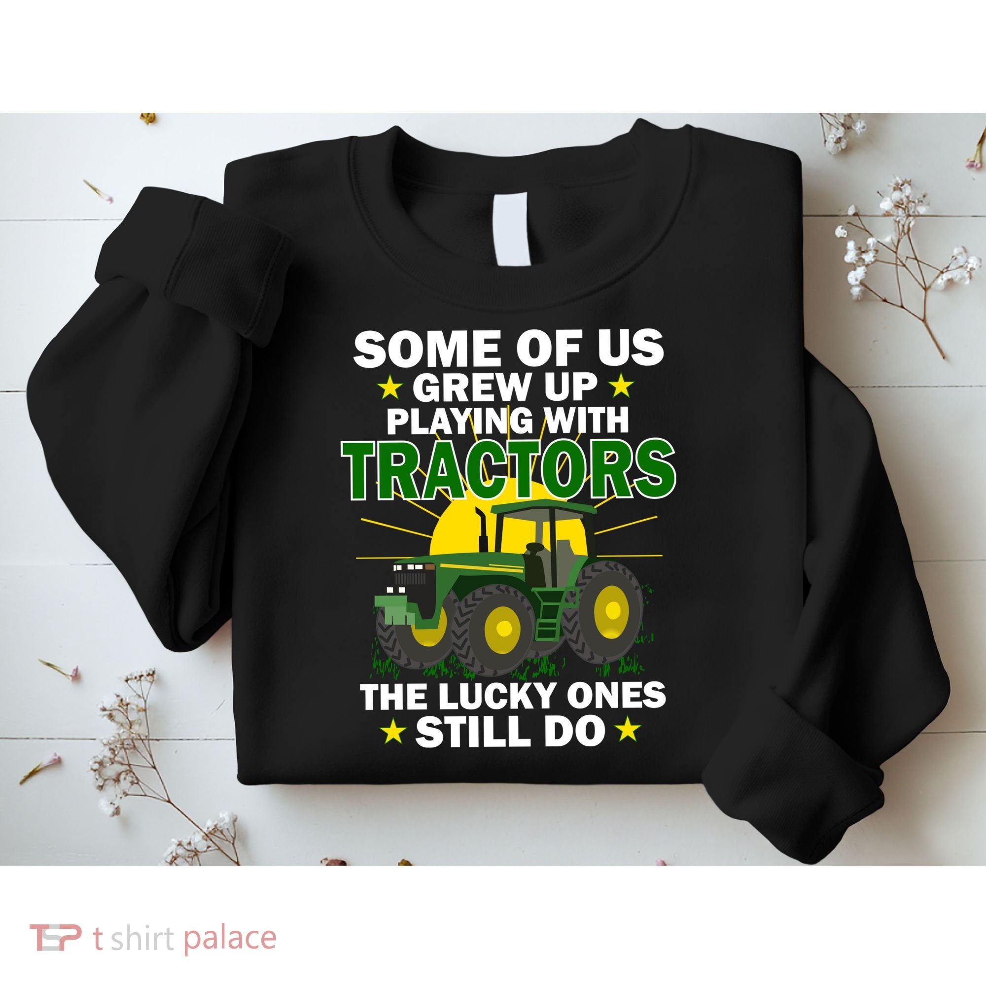 Grew Up Playing With Tractors Lucky Ones Still Do Sweatshirt