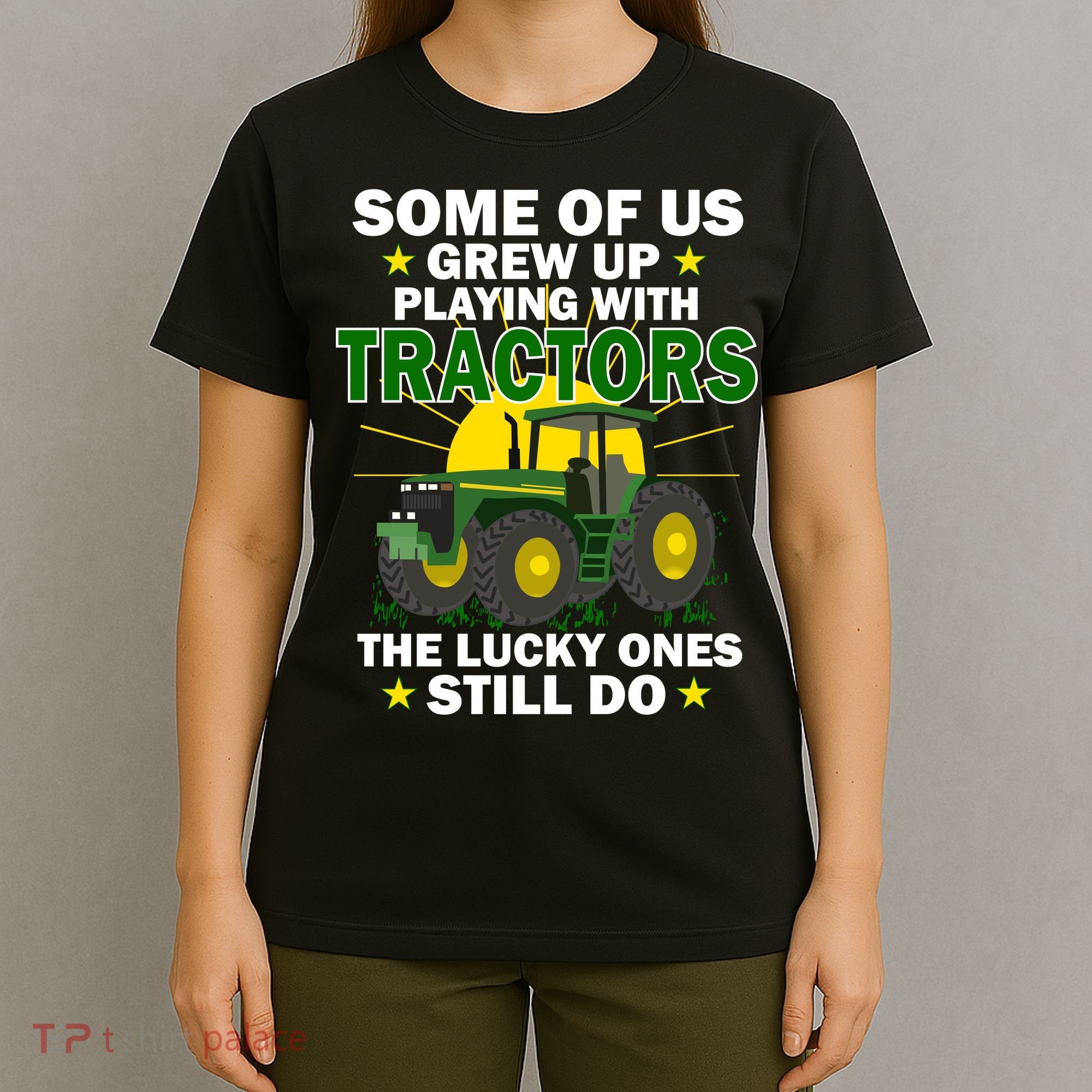 Grew Up Playing With Tractors Lucky Ones Still Do T-Shirt