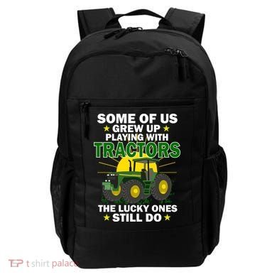 Grew Up Playing With Tractors Lucky Ones Still Do Backpack