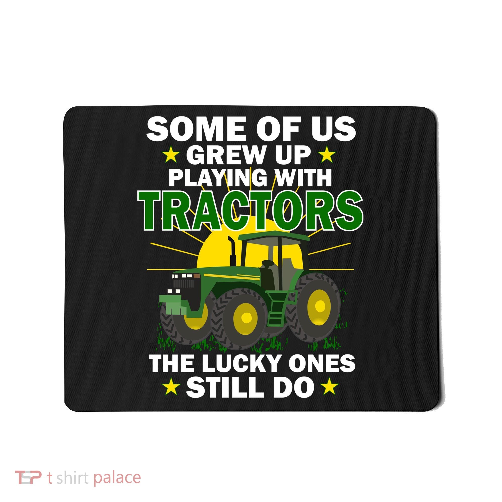 Grew Up Playing With Tractors Lucky Ones Still Do Mousepad