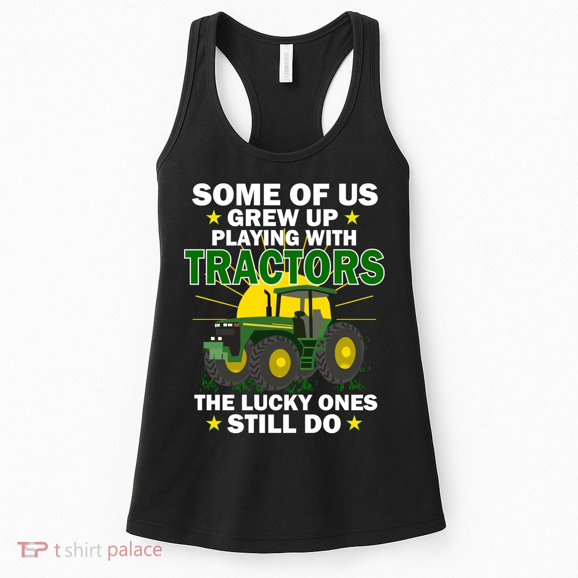 Grew Up Playing With Tractors Lucky Ones Still Do Women's Tank Top