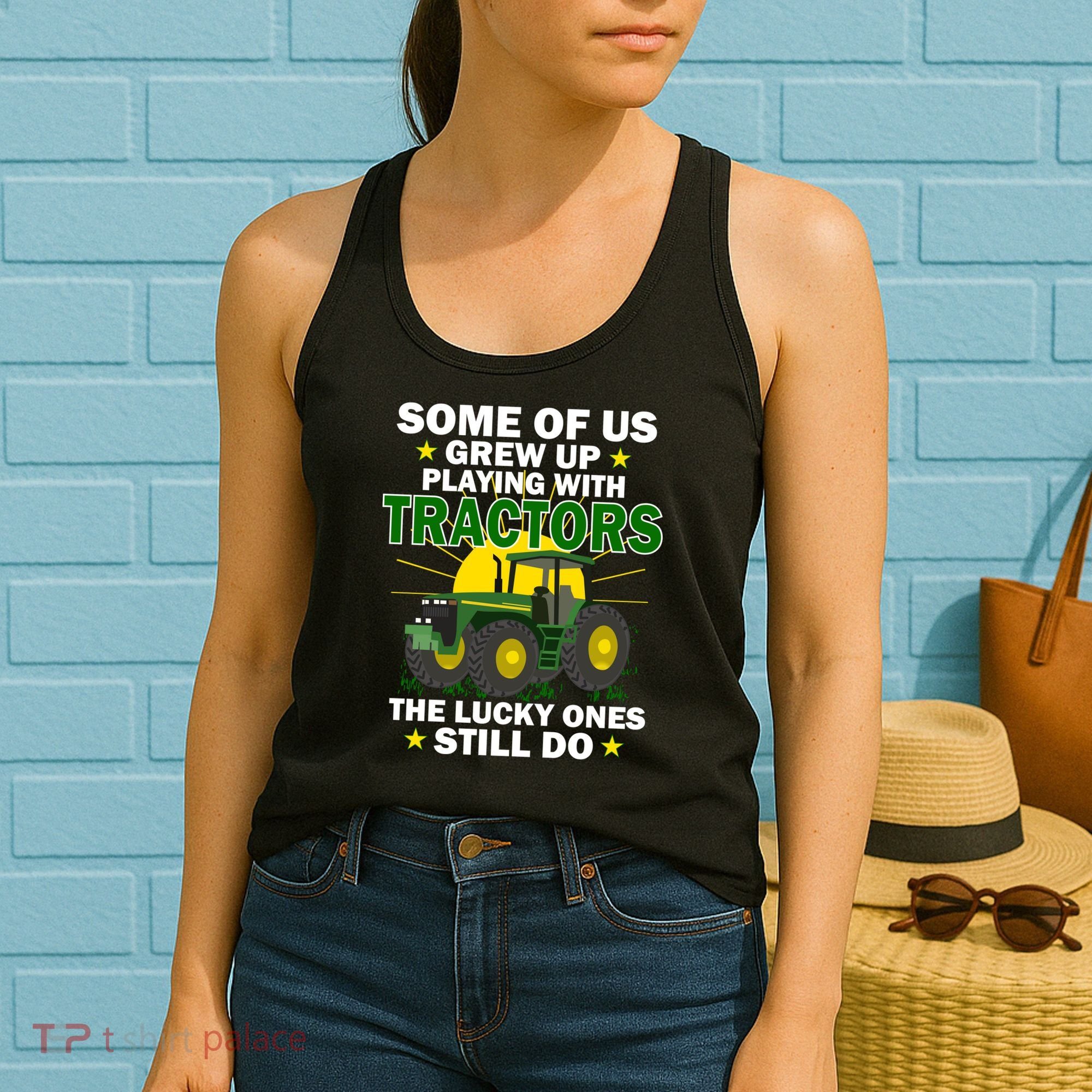 Grew Up Playing With Tractors Lucky Ones Still Do Women's Tank Top