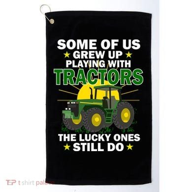 Grew Up Playing With Tractors Lucky Ones Still Do Golf Towel