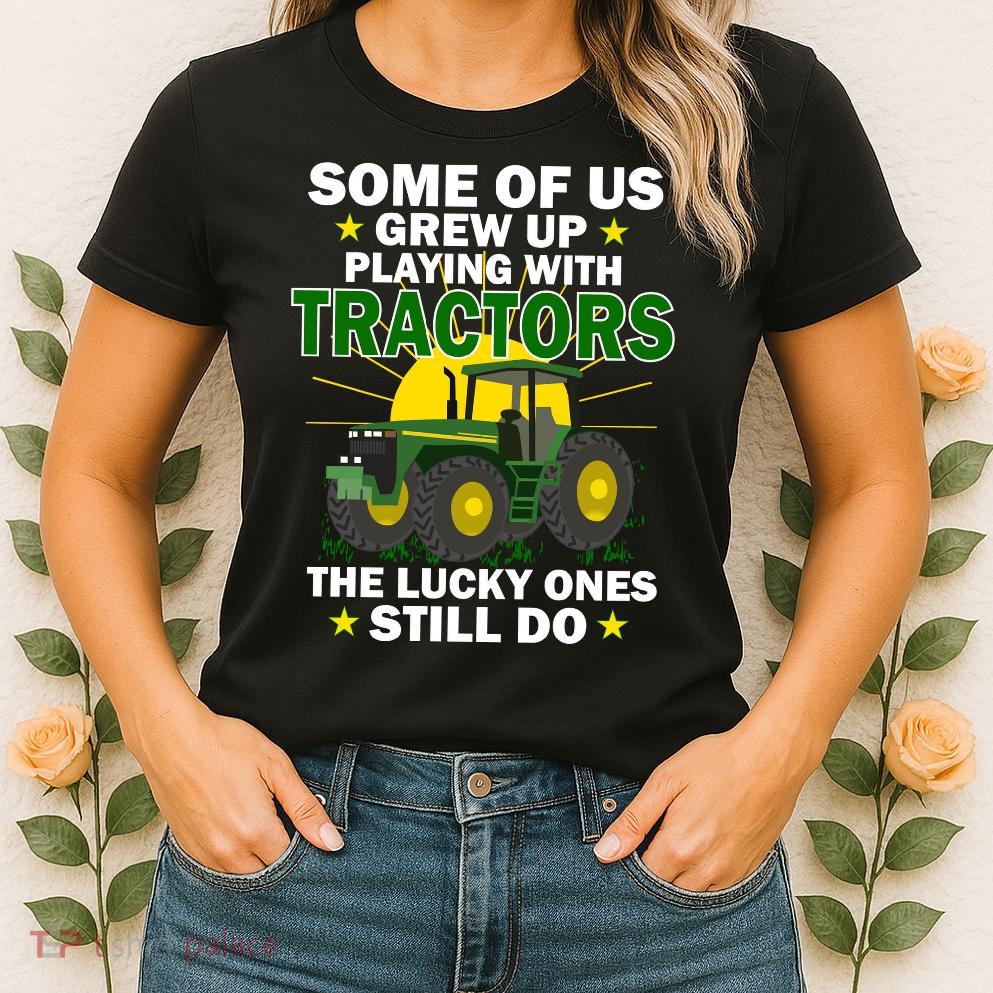 Grew Up Playing With Tractors Lucky Ones Still Do Women's T-Shirt