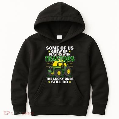 Grew Up Playing With Tractors Lucky Ones Still Do Kids Hoodie