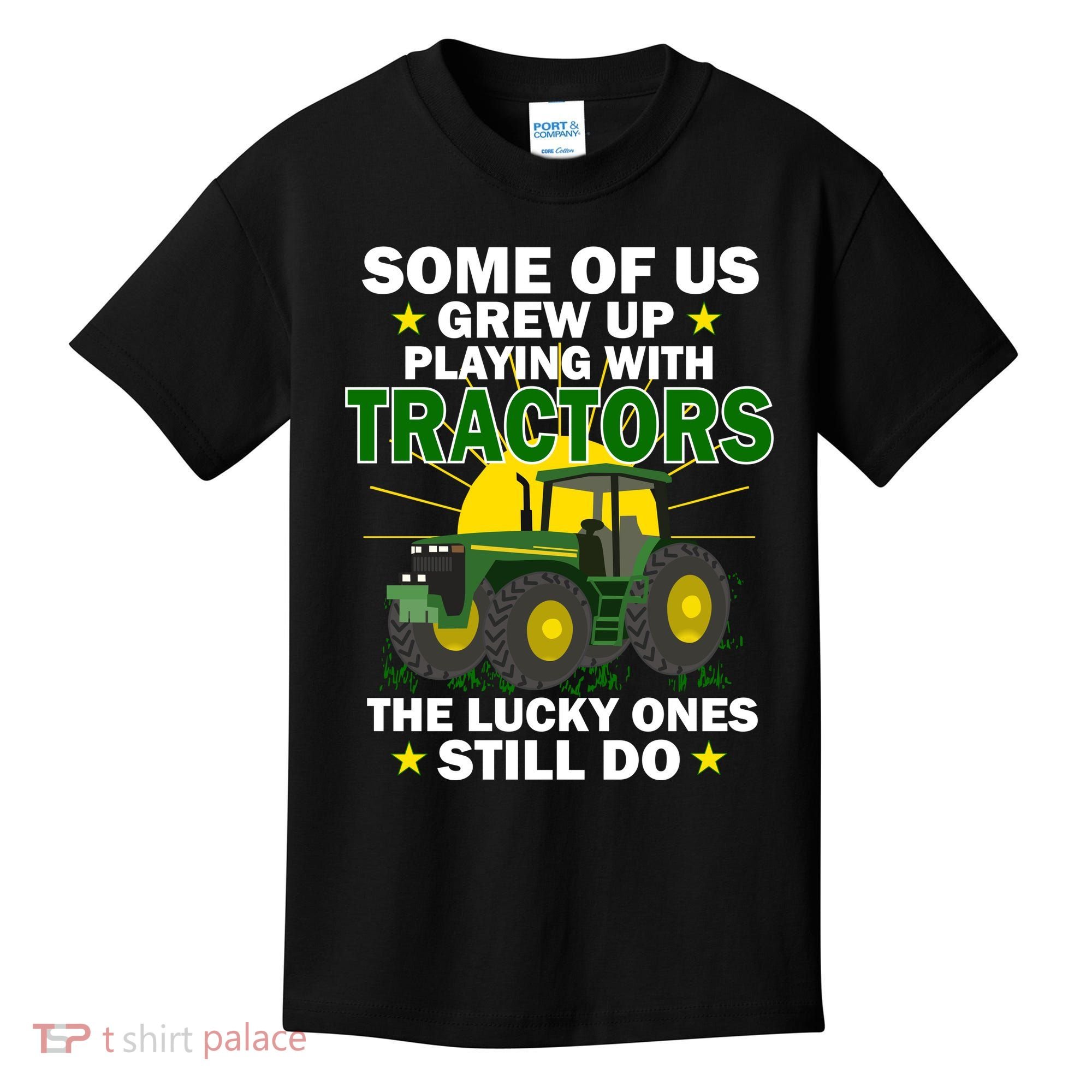 Grew Up Playing With Tractors Lucky Ones Still Do Kids T-Shirt