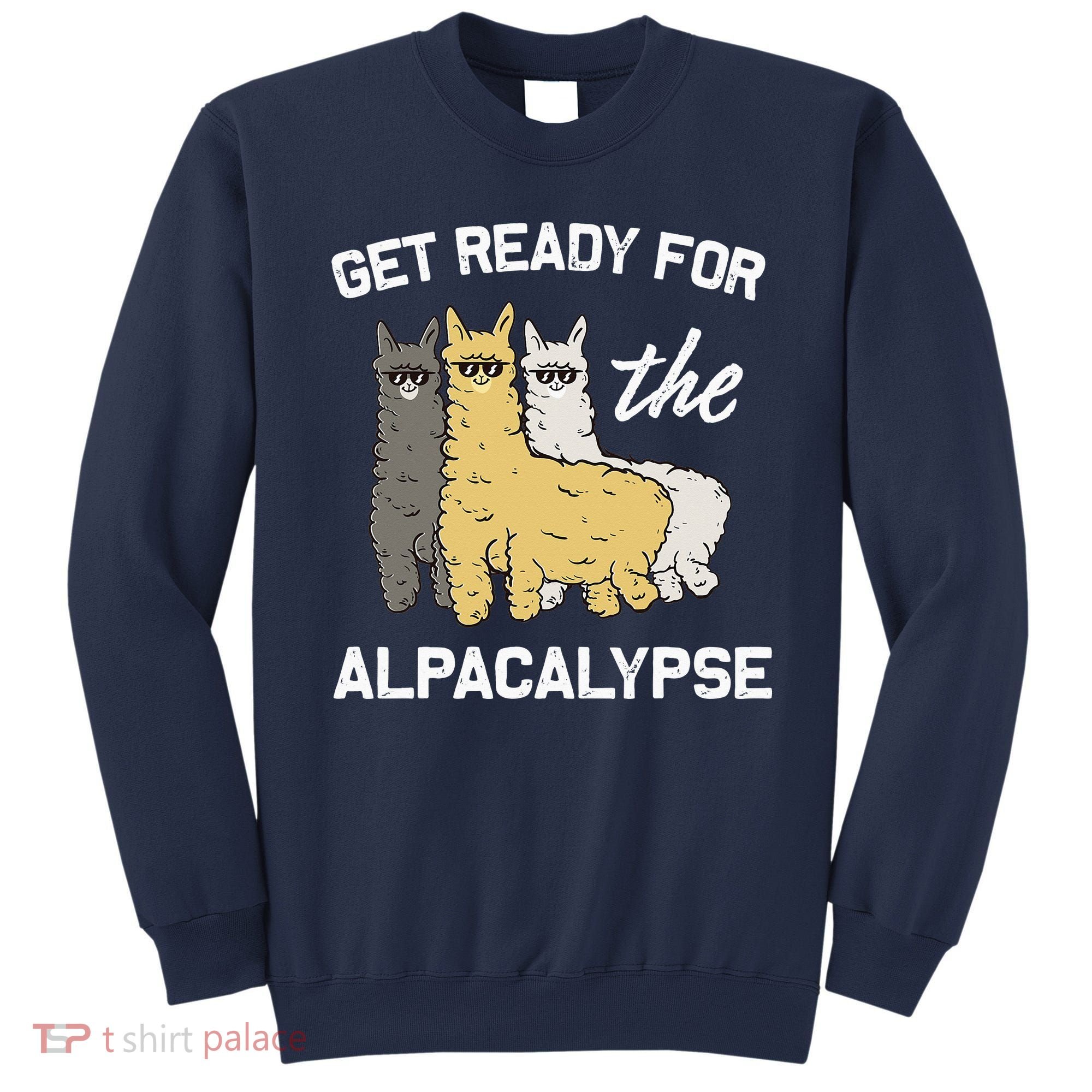 Get Ready For The Alpacalypse Funny Alpaca Fan Gift Sweatshirt