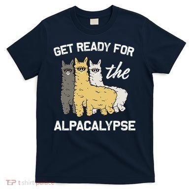 Get Ready For The Alpacalypse Funny Alpaca Fan Gift T-Shirt