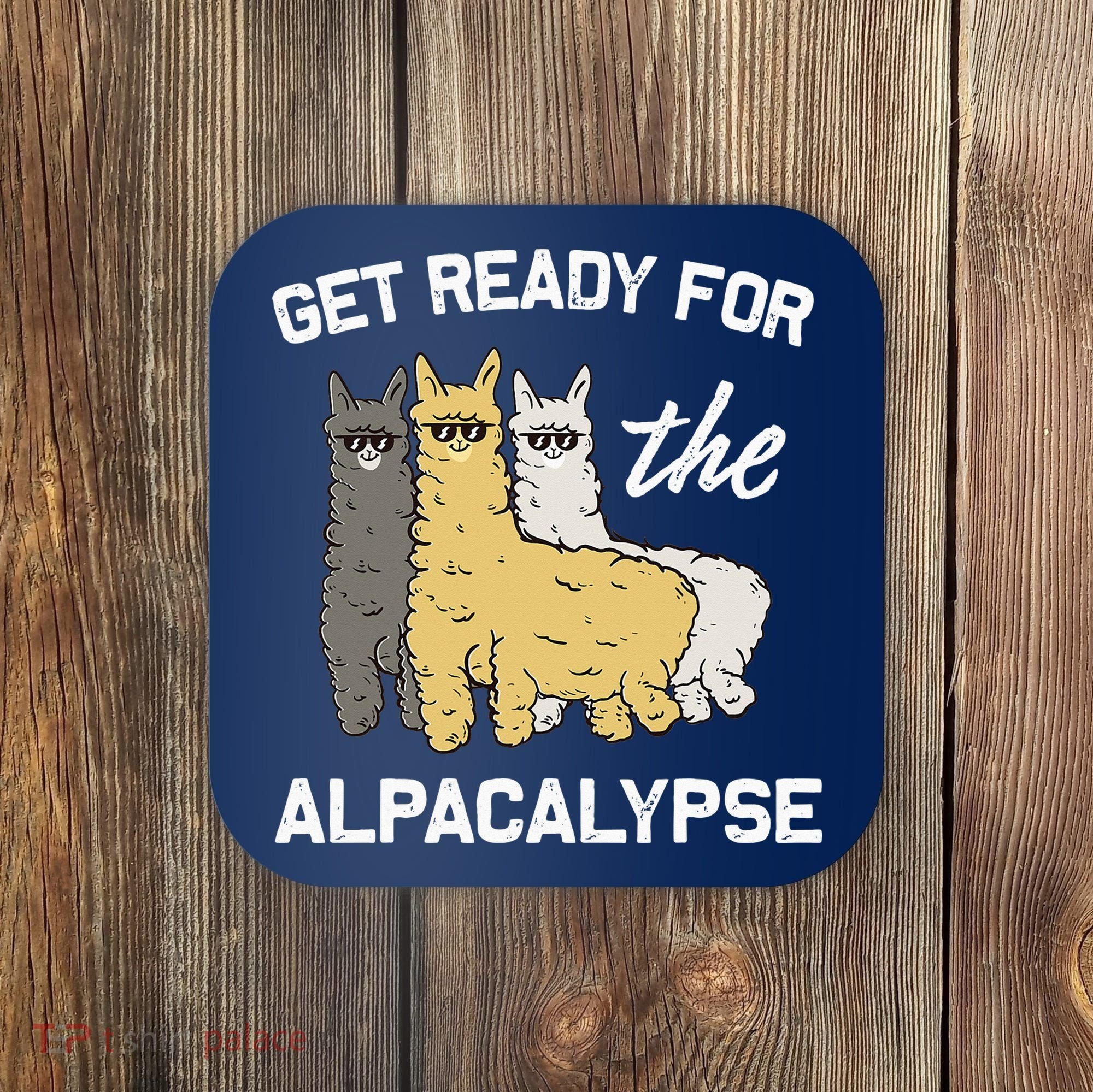 Get Ready For The Alpacalypse Funny Alpaca Fan Gift Coaster