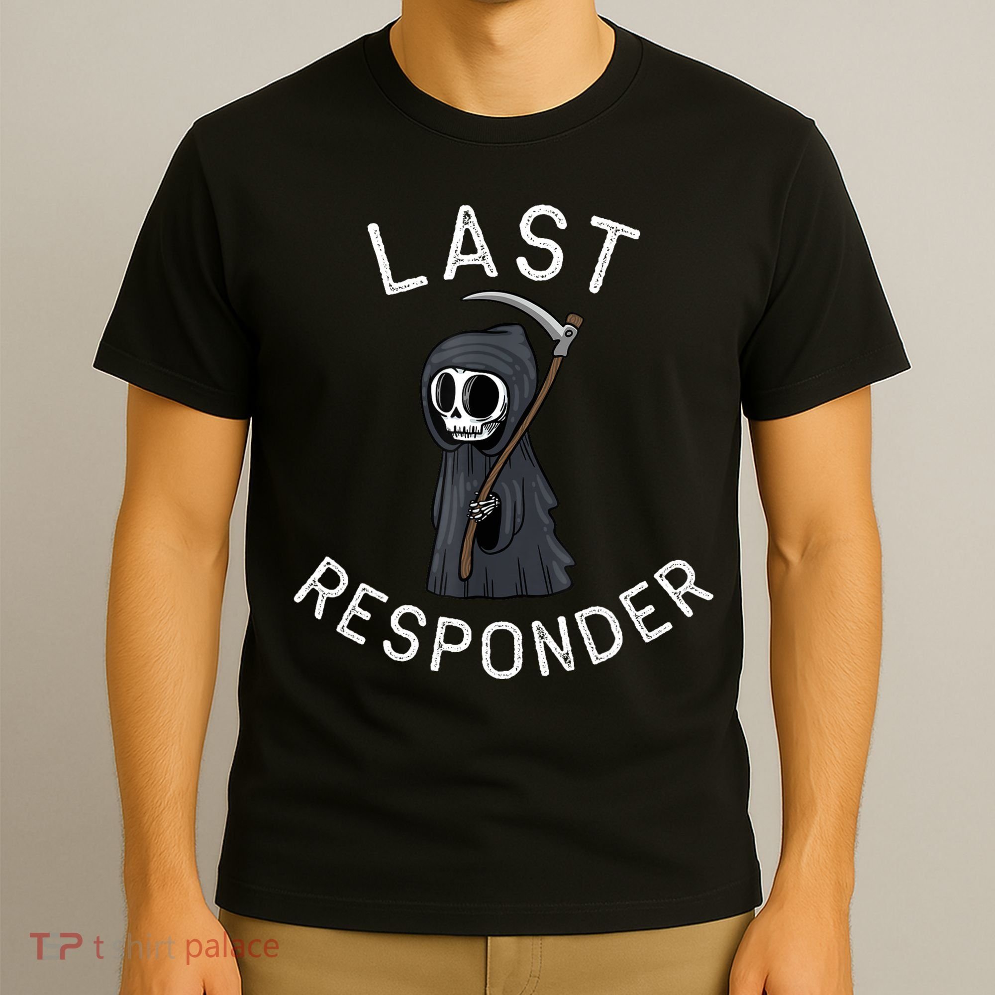 Grim Reaper Funny Dark Humor Mortician Last Responder T-Shirt