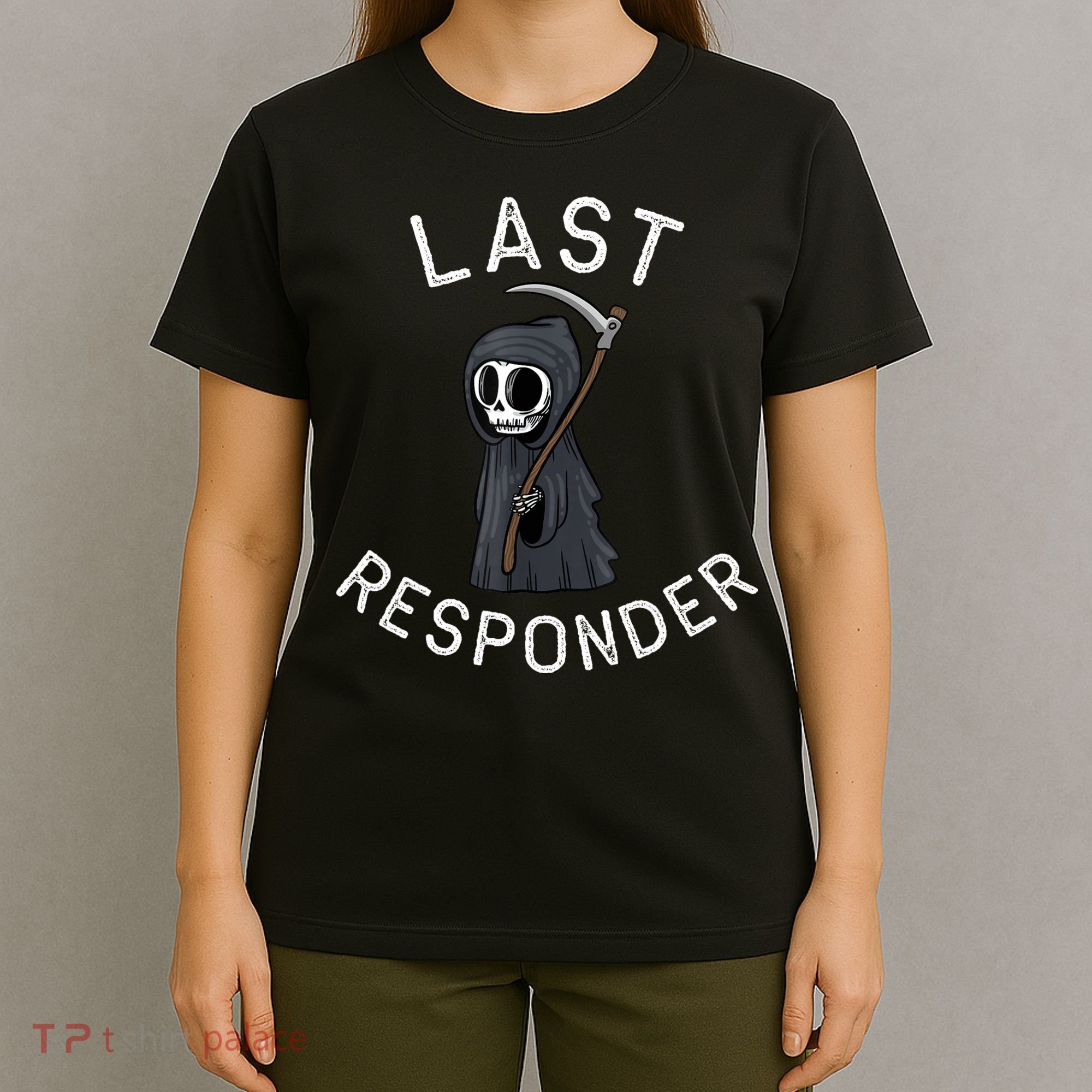 Grim Reaper Funny Dark Humor Mortician Last Responder T-Shirt