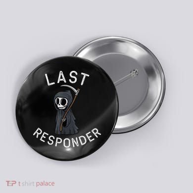 Grim Reaper Funny Dark Humor Mortician Last Responder Button