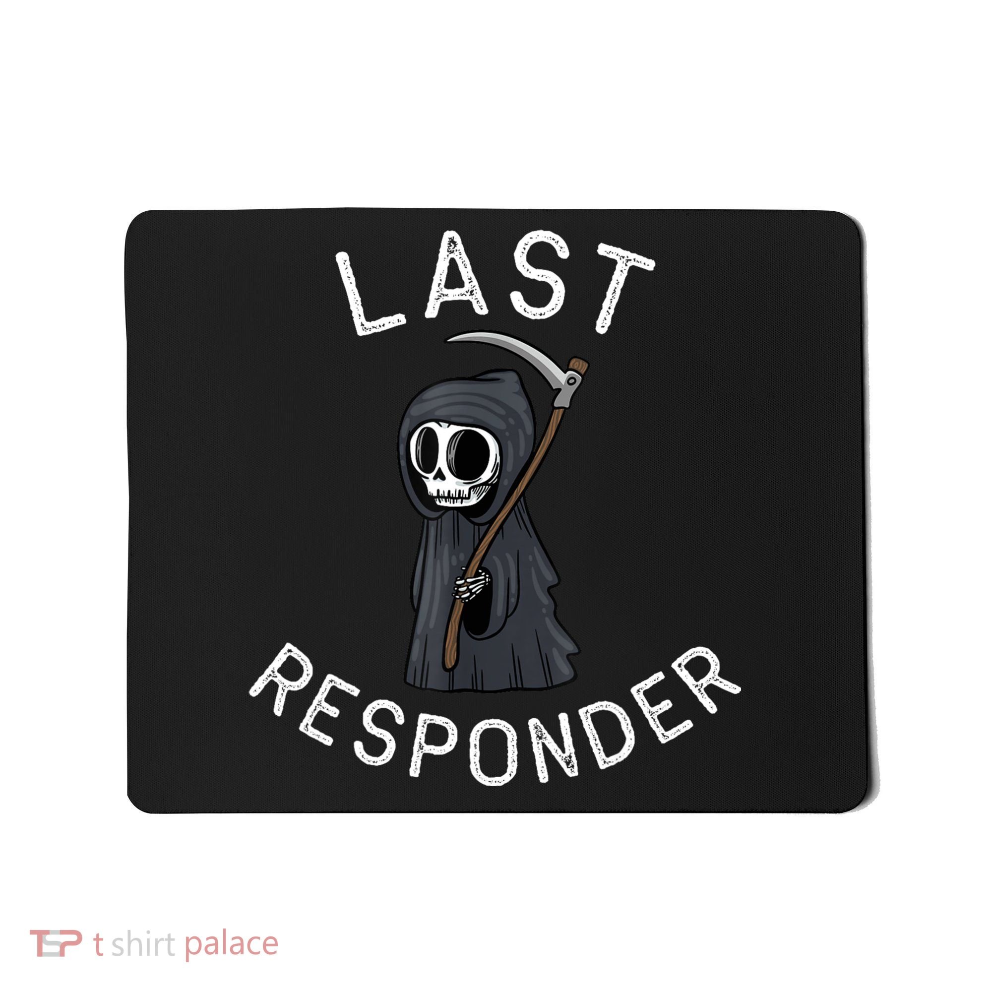 Grim Reaper Funny Dark Humor Mortician Last Responder Mousepad