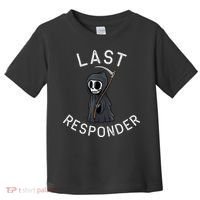 Grim Reaper Funny Dark Humor Mortician Last Responder Toddler T-Shirt thumb 0