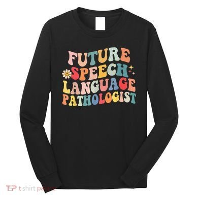 Groovy Retro Future Speech Language Pathologist  Long Sleeve Shirt