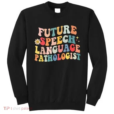 Groovy Retro Future Speech Language Pathologist  Sweatshirt