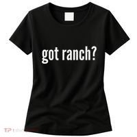 Got Ranch Funny Ranch Dressing Lover Gift Got Ranch Women's T-Shirt thumb 0