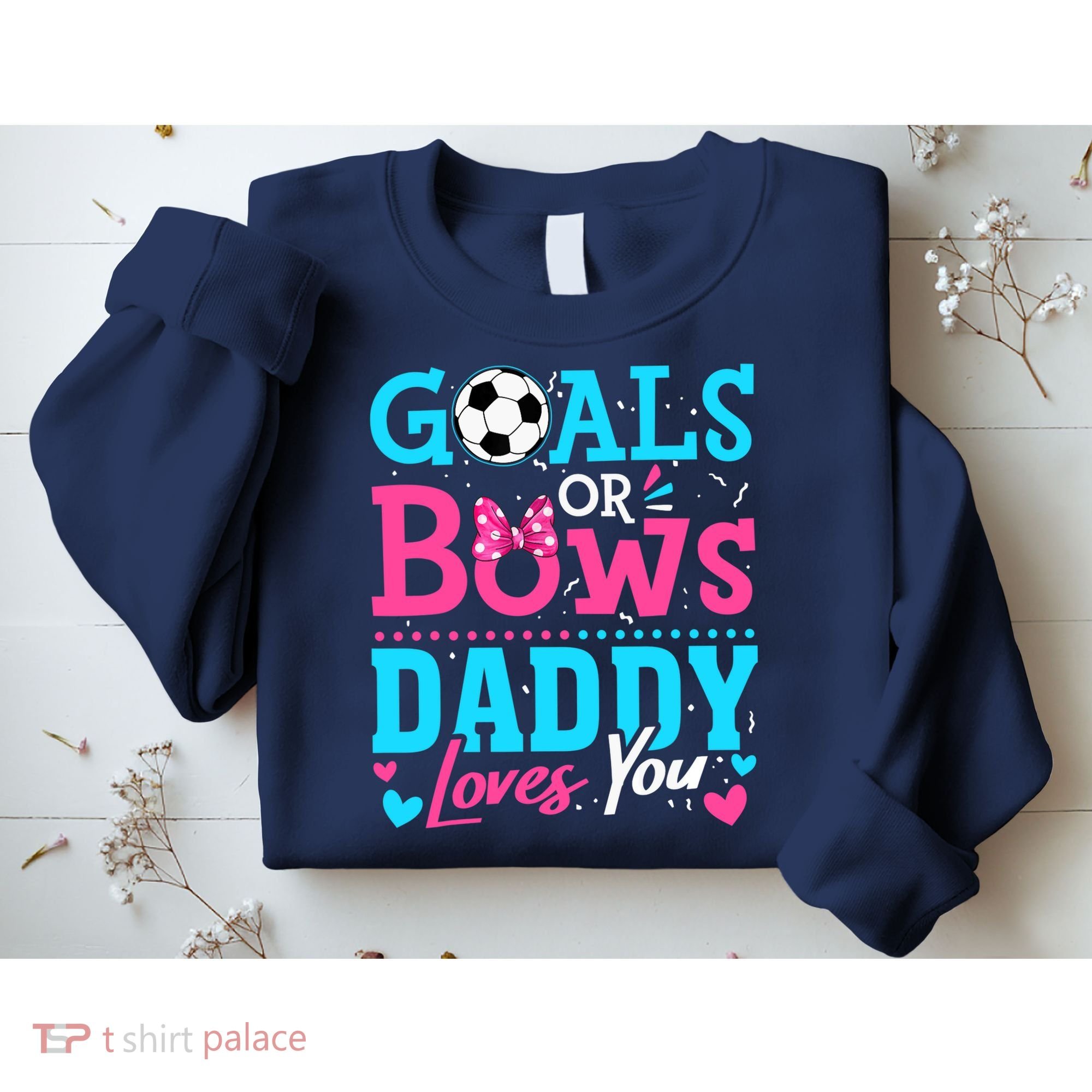 Gender Reveal Goals Or Bows Daddy Loves You Soccer Sweatshirt