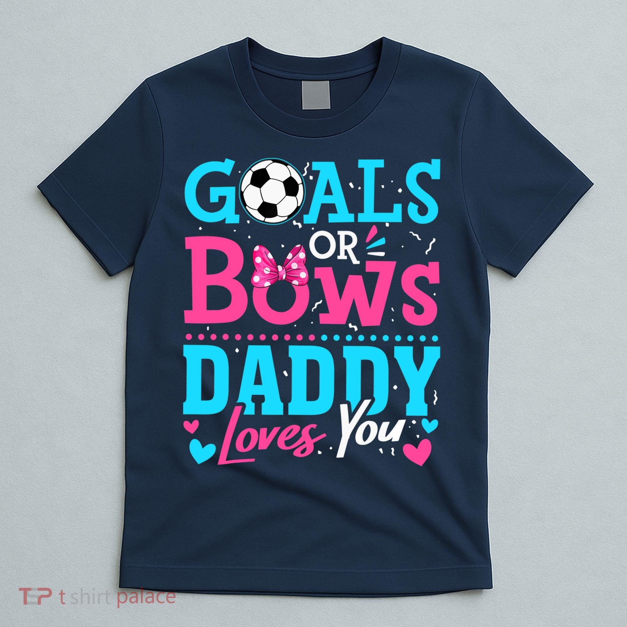 Gender Reveal Goals Or Bows Daddy Loves You Soccer T-Shirt