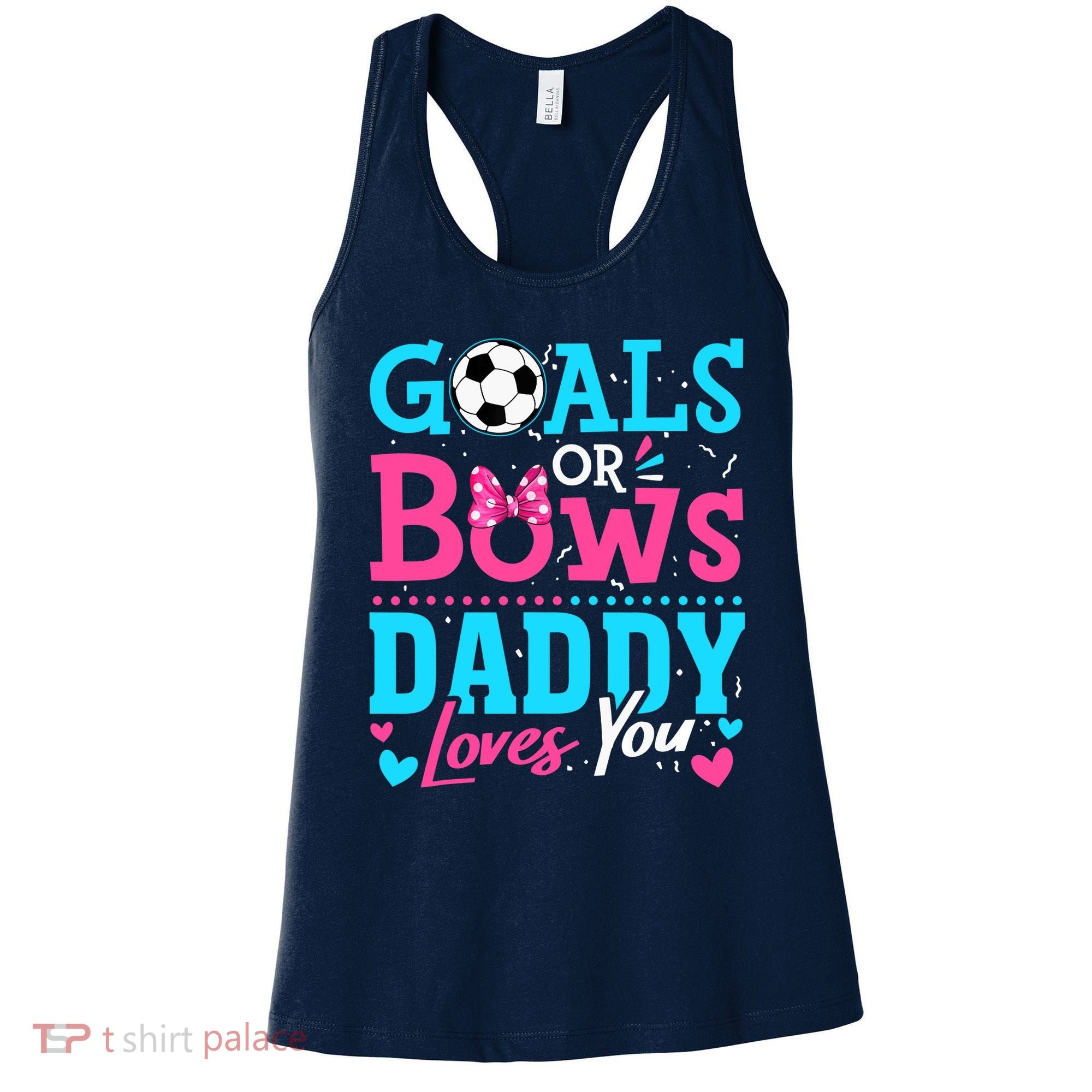 Gender Reveal Goals Or Bows Daddy Loves You Soccer Women's Tank Top